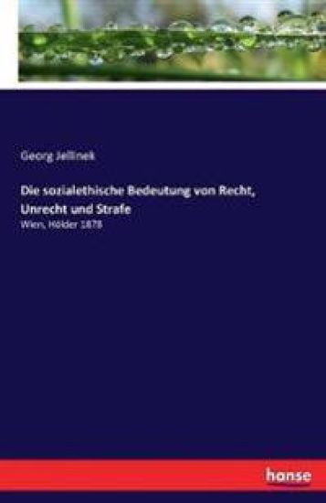 Die sozialethische Bedeutung von Recht, Unrecht und Strafe