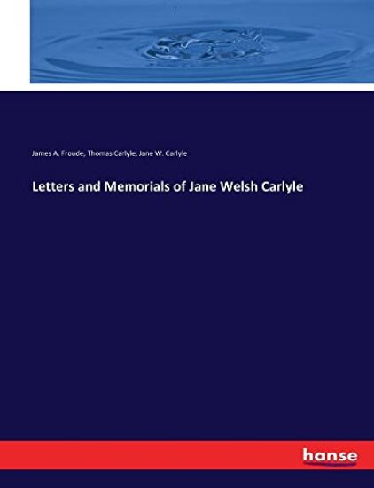 Letters and Memorials of Jane Welsh Carlyle