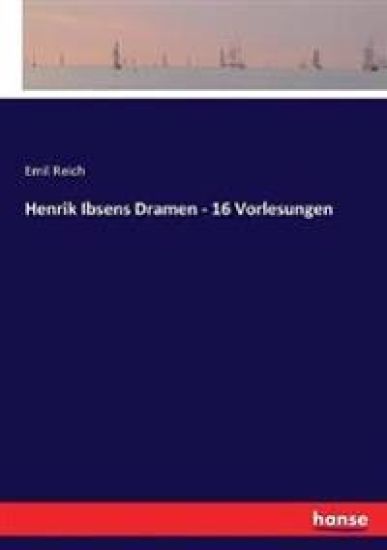 Henrik Ibsens Dramen - 16 Vorlesungen – Emil Reich, kirjan kansikuva
