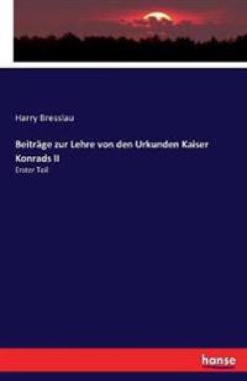 Beiträge zur Lehre von den Urkunden Kaiser Konrads II – Harry Bresslau, kirjan kansikuva