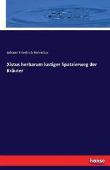 Xistus herbarum lustiger Spatzierweg der Kräuter – Johann Friedrich Helvetius, kirjan kansikuva