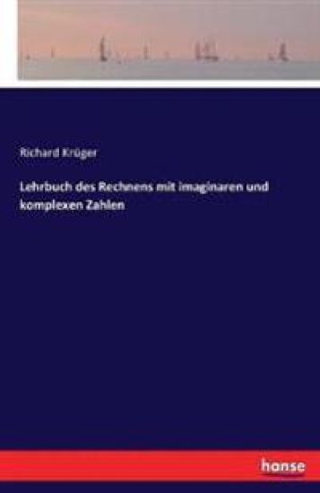 Lehrbuch des Rechnens mit imaginaren und komplexen Zahlen