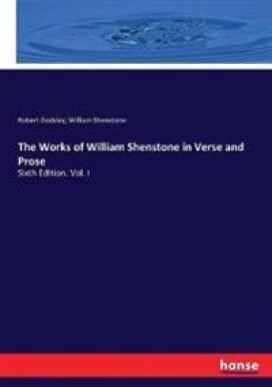 The Works of William Shenstone in Verse and Prose