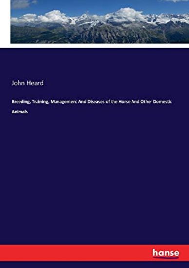 Breeding, Training, Management And Diseases of the Horse And Other Domestic Animals – John Heard, kirjan kansikuva