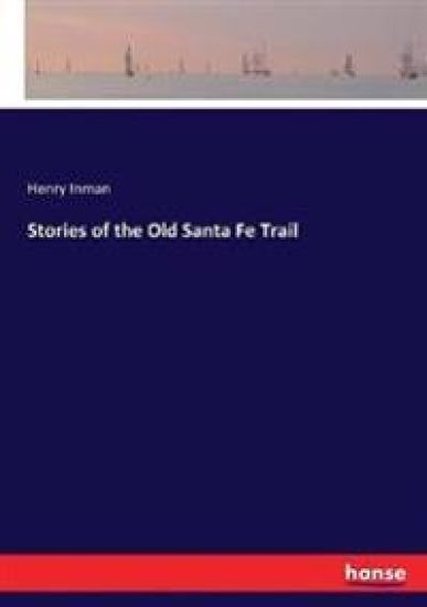 Stories of the Old Santa Fe Trail