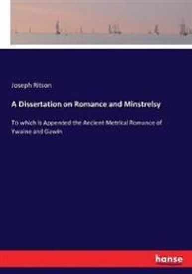 A Dissertation on Romance and Minstrelsy