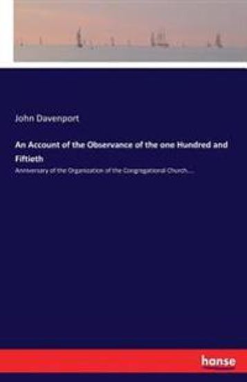 An Account of the Observance of the one Hundred and Fiftieth