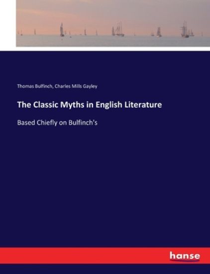 The Classic Myths in English Literature