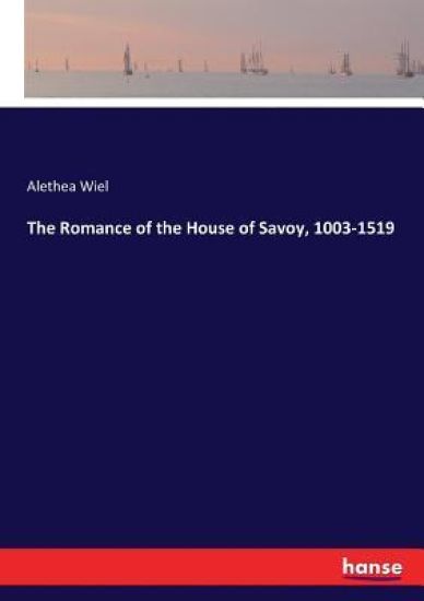 The Romance of the House of Savoy, 1003-1519