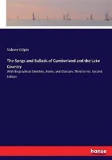 The Songs and Ballads of Cumberland and the Lake Country