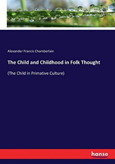 The Child and Childhood in Folk Thought