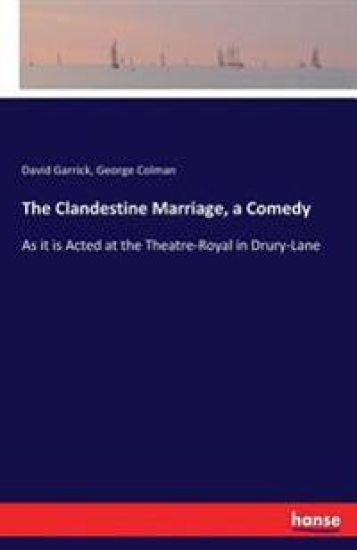 The Clandestine Marriage, a Comedy
