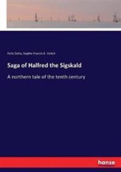 Saga of Halfred the Sigskald – Felix Dahn, kirjan kansikuva