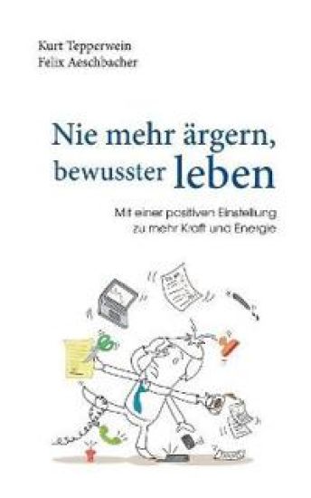 Nie mehr ärgern, bewusster leben