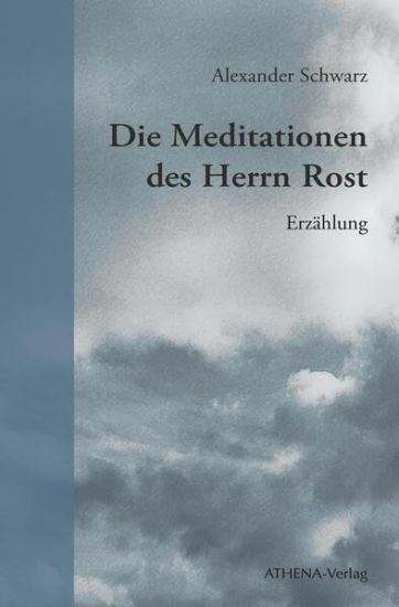 Die Meditationen des Herrn Rost