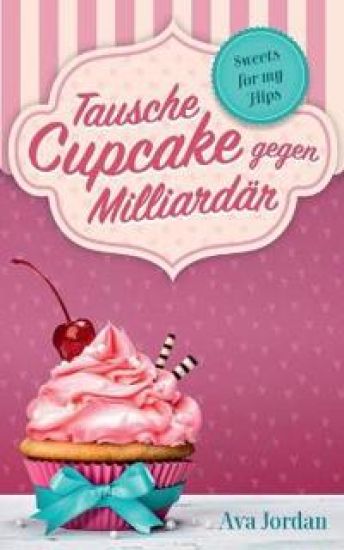 Tausche Cupcake gegen Milliardär