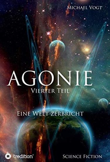 Agonie - Vierter Teil: Eine Welt zerbricht
