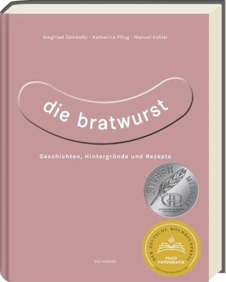 Die Bratwurst - ausgezeichnet mit dem GAD Silber 2023 - Deutscher Kochbuchpreis 2023 Silber