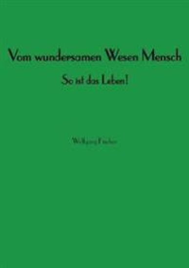 Vom wundersamen Wesen Mensch