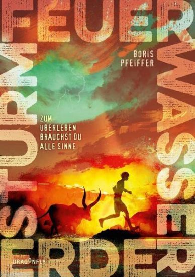 Feuer. Wasser. Erde. Sturm. -  Zum Überleben brauchst du alle Sinne
