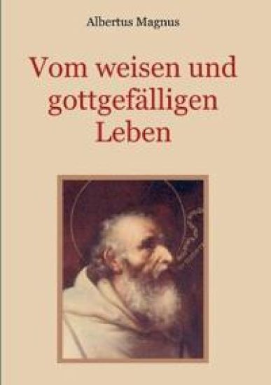 Vom weisen und gottgefälligen Leben, das ist