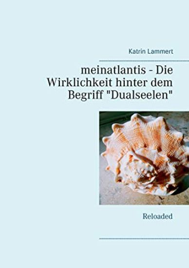 meinatlantis - Die Wirklichkeit hinter dem Begriff "Dualseelen"
