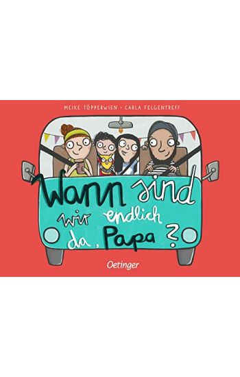 Wann sind wir endlich da, Papa?