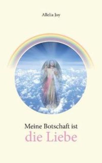 Meine Botschaft ist die Liebe