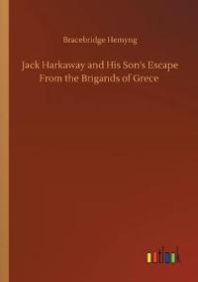 Jack Harkaway and His Son's Escape From the Brigands of Grece