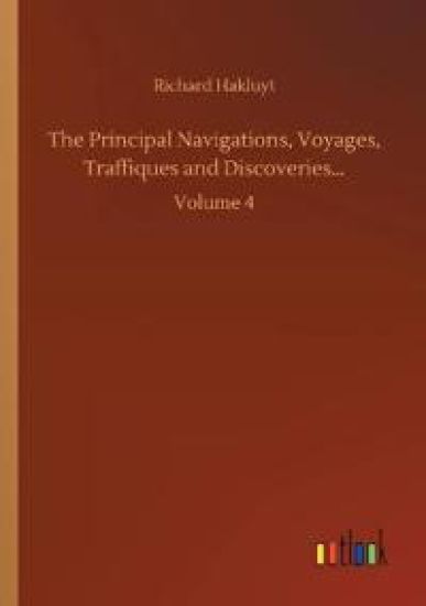 The Principal Navigations, Voyages, Traffiques and Discoveries...