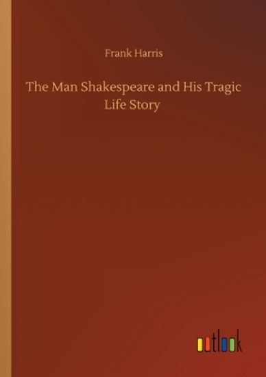 The Man Shakespeare and His Tragic Life Story