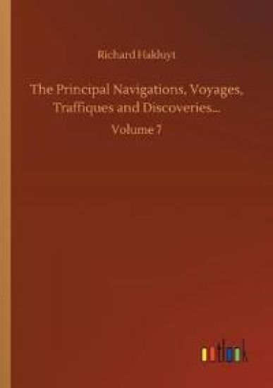 The Principal Navigations, Voyages, Traffiques and Discoveries...