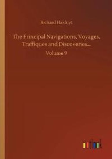 The Principal Navigations, Voyages, Traffiques and Discoveries...