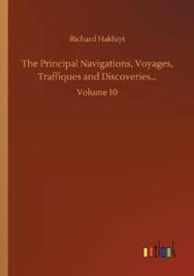 The Principal Navigations, Voyages, Traffiques and Discoveries...