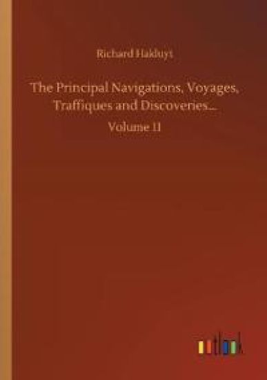 The Principal Navigations, Voyages, Traffiques and Discoveries...