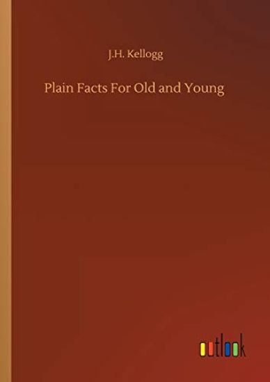 Plain Facts For Old and Young