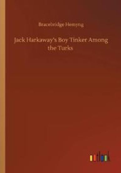 Jack Harkaway's Boy Tinker Among the Turks