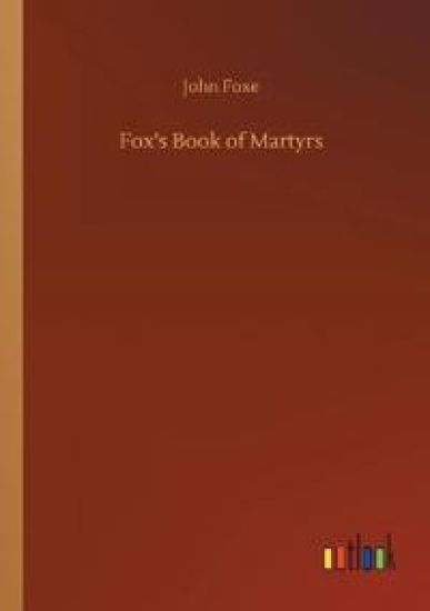 Fox's Book of Martyrs