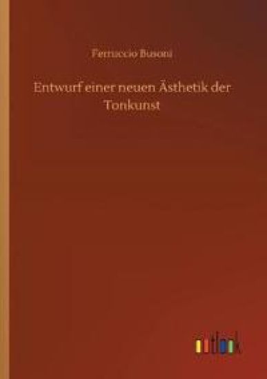 Entwurf einer neuen Ästhetik der Tonkunst
