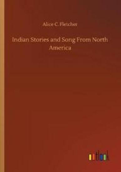 Indian Stories and Song From North America