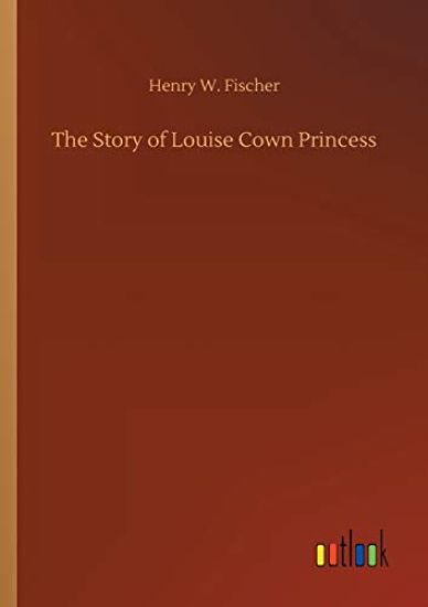 The Story of Louise Cown Princess