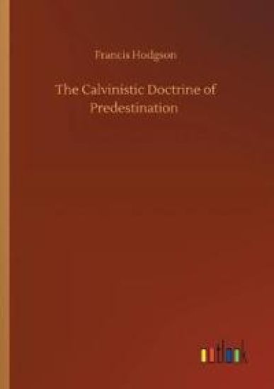 The Calvinistic Doctrine of Predestination