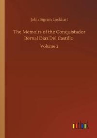The Memoirs of the Conquistador Bernal Diaz Del Castillo