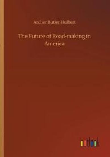 The Future of Road-making in America