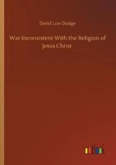 War Inconsistent With the Religion of Jesus Christ
