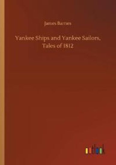 Yankee Ships and Yankee Sailors, Tales of 1812