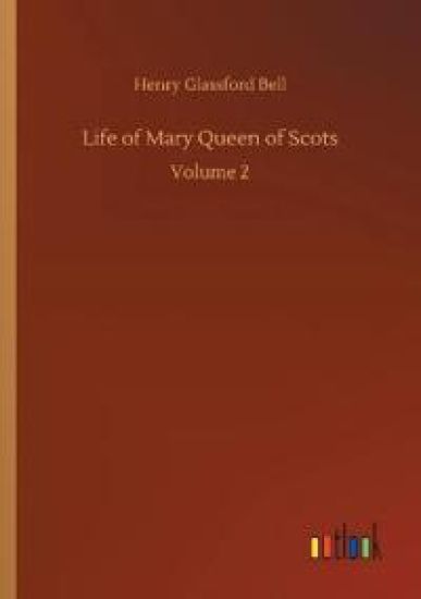 Life of Mary Queen of Scots