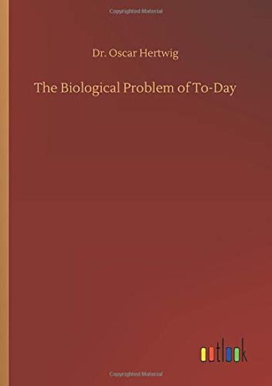 The Biological Problem of To-Day