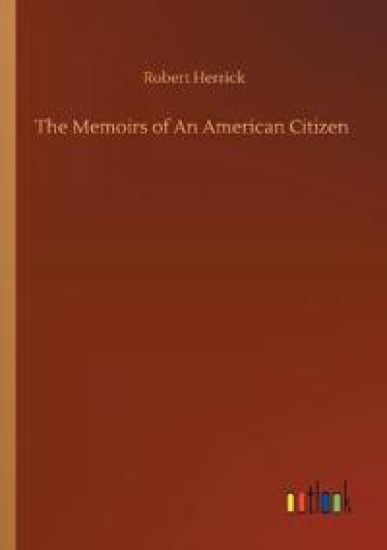 The Memoirs of An American Citizen – Robert Herrick, kirjan kansikuva