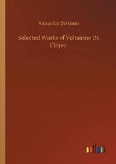 Selected Works of Voltairine De Cleyre